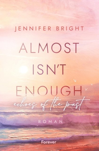 Jennifer Bright - Almost isn't enough. Echoes of the Past, E-bok