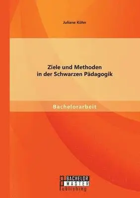 Juliane Kühn - Ziele und Methoden in der Schwarzen Pädagogik, Häftad. Tillgänglighet: Lägg i varukorg