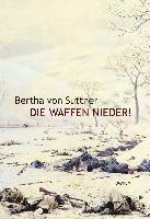 Die Waffen nieder! - Die Lebensgeschichte der Friedensnobelpreistr�gerin Bertha von Suttner