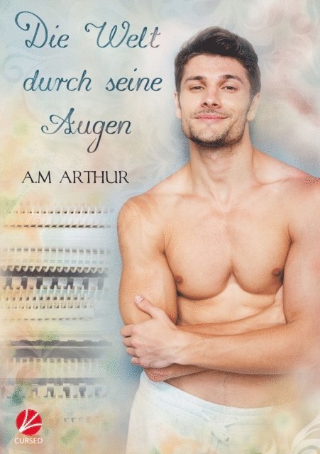 A.M. Arthur - Die Welt durch seine Augen, E-bok