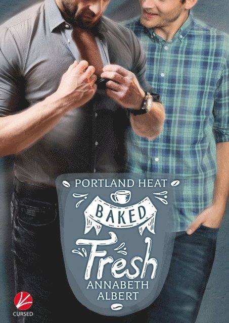 Annabeth Albert - Portland Heat: Baked Fresh, E-bok