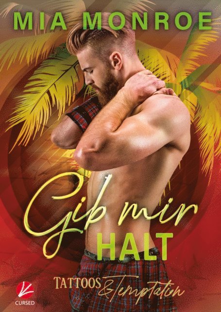 Mia Monroe - Tattoos & Temptation: Gib mir Halt, E-bok