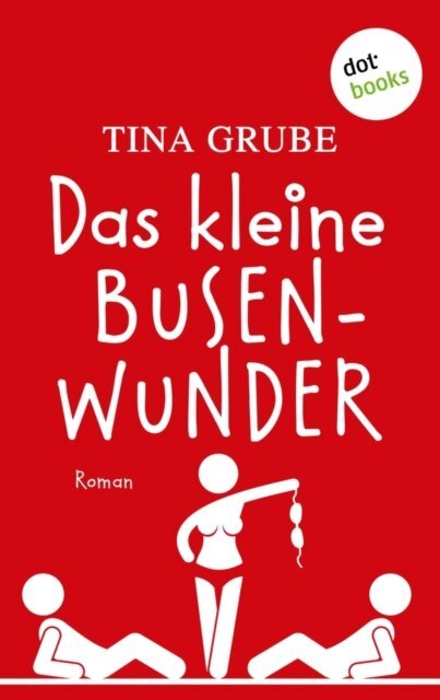 Tina Grube - Das kleine Busenwunder, E-bok