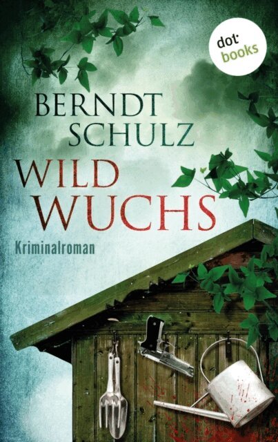 Berndt Schulz - Wildwuchs, E-bok