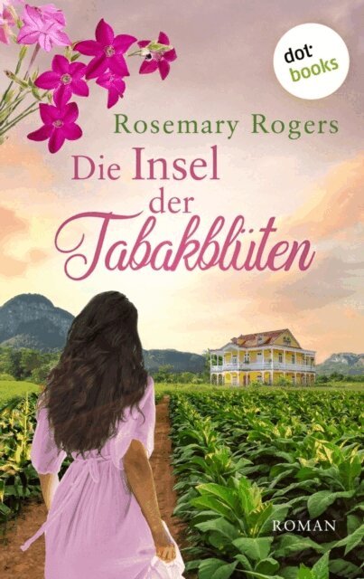 Rosemary Rogers - Die Insel der Tabakbluten: Die groe Exotiksaga - Band 3, E-bok