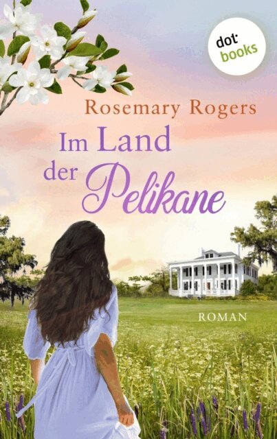 Rosemary Rogers - Im Land der Pelikane: Die groe Exotiksaga - Band 2, E-bok