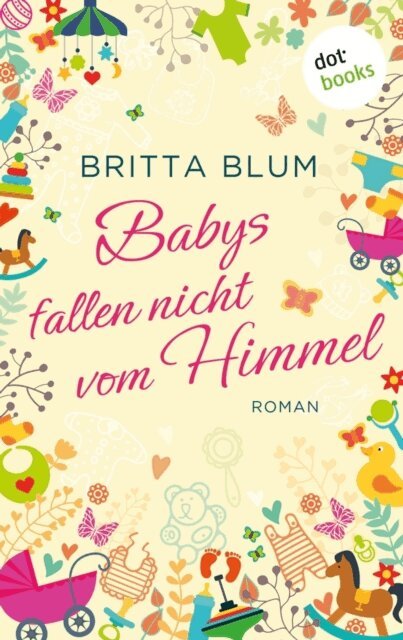 Britta Blum - Babys fallen nicht vom Himmel, E-bok