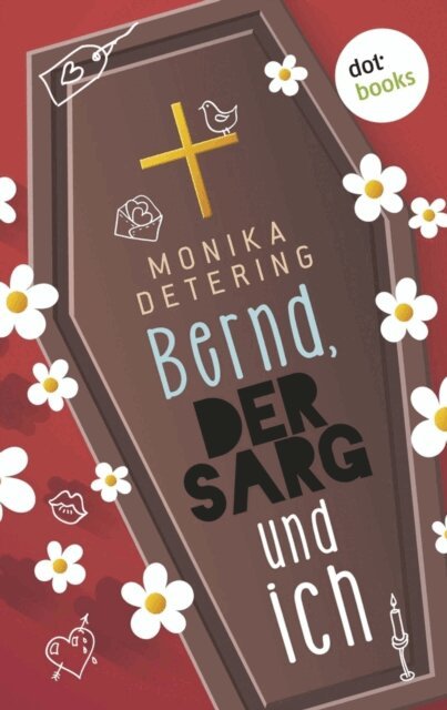 Monika Detering - Bernd, der Sarg und ich, E-bok
