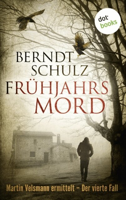 Berndt Schulz - Frühjahrsmord: Martin Velsmann ermittelt – Der vierte Fall, E-bok