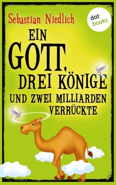 Sebastian Niedlich - Ein Gott, drei Konige und zwei Milliarden Verruckte, E-bok