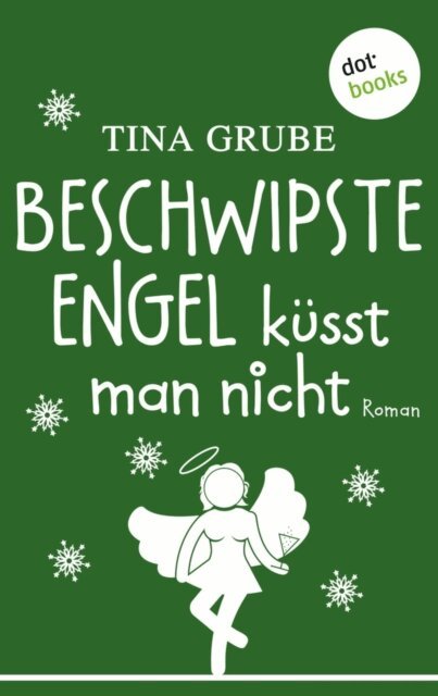 Tina Grube - Beschwipste Engel kusst man nicht, E-bok