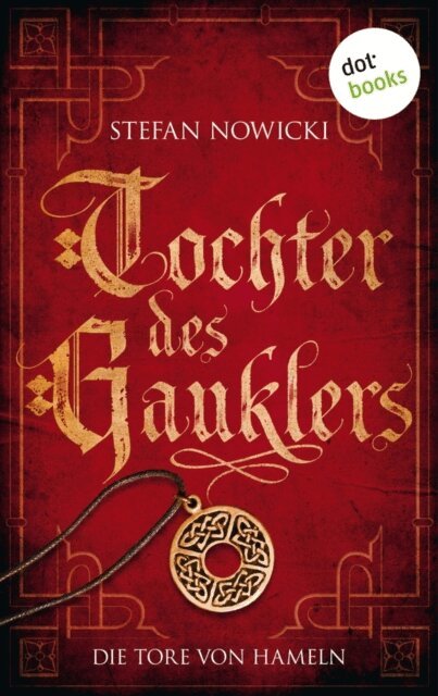 Stefan Nowicki - Tochter des Gauklers - Erster Roman: Die Tore von Hameln, E-bok