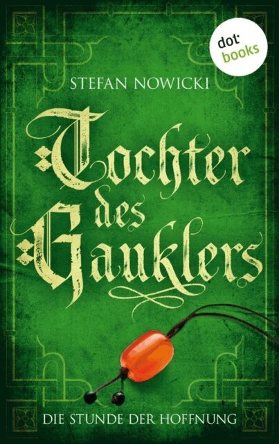 Stefan Nowicki - Tochter des Gauklers - Dritter Roman: Die Stunde der Hoffnung, E-bok