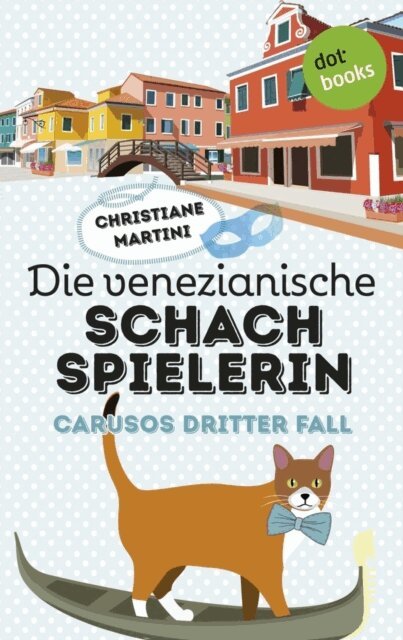 Christiane Martini - Die venezianische Schachspielerin - Carusos dritter Fall, E-bok