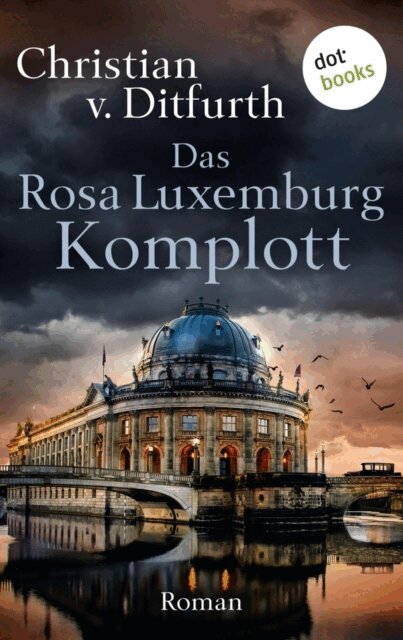 Christian v. Ditfurth - Das Rosa-Luxemburg-Komplott, E-bok