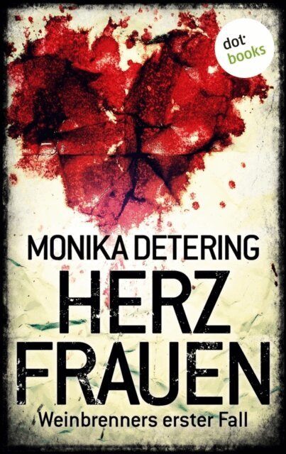 Monika Detering - Herzfrauen - Weinbrenners erster Fall, E-bok