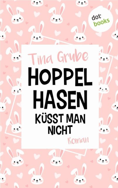 Tina Grube - Hoppelhasen kusst man nicht, E-bok