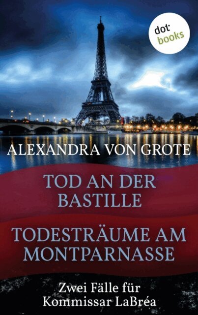 Alexandra von Grote - Todesträume am Montparnasse & Tod an der Bastille, E-bok