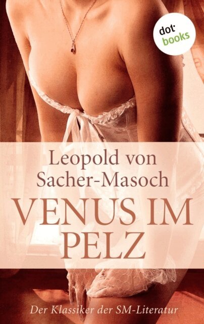 Leopold von Sacher-Masoch - Venus im Pelz, E-bok
