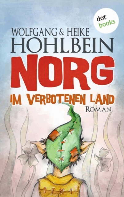 Heike Hohlbein, Wolfgang Hohlbein - NORG - Erster Roman: Im verbotenen Land, E-bok