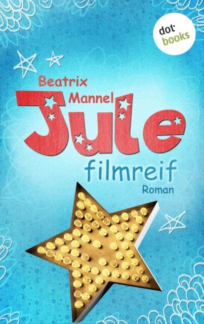 Beatrix Mannel - Jule - Band 1: Filmreif, E-bok