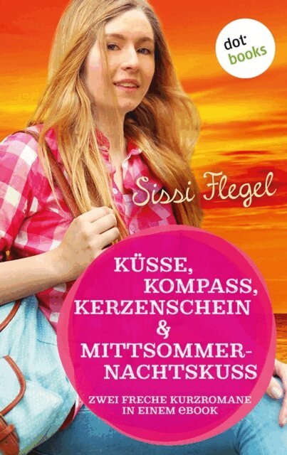 Sissi Flegel - Kusse, Kompass, Kerzenschein & Mittsommernachtskuss - Sechster Roman der Mimi-Reihe, E-bok