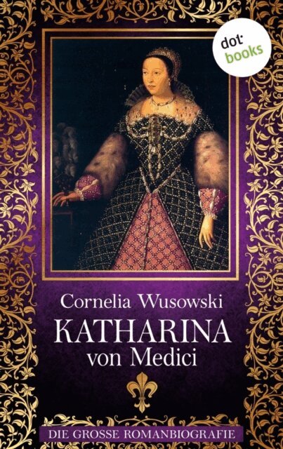 Cornelia Wusowski - Katharina von Medici, E-bok