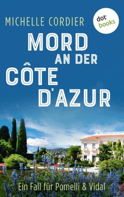 Michelle Cordier - Mord an der Côte d'Azur - Ein Fall für Pomelli und Vidal: Band 2, E-bok