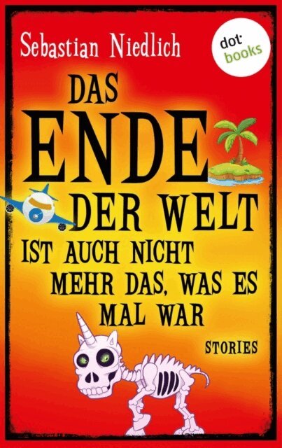 Sebastian Niedlich - Das Ende der Welt ist auch nicht mehr das, was es mal war, E-bok