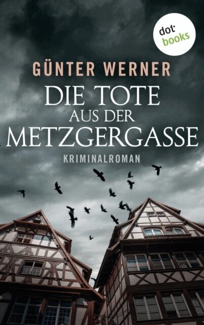 Gunter Werner - Die Tote aus der Metzgergasse, E-bok