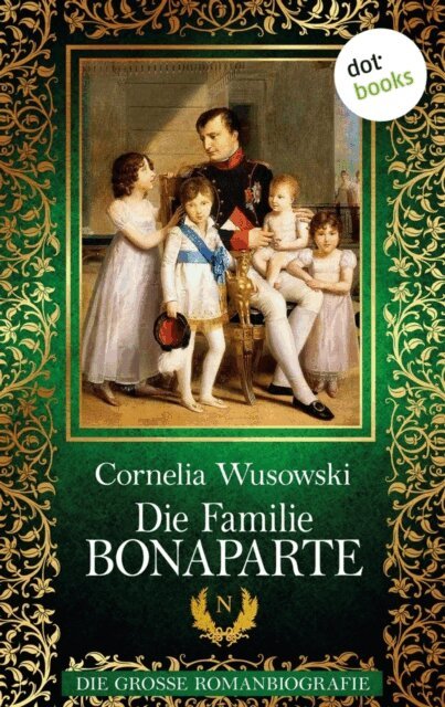 Cornelia Wusowski - Die Familie Bonaparte, E-bok