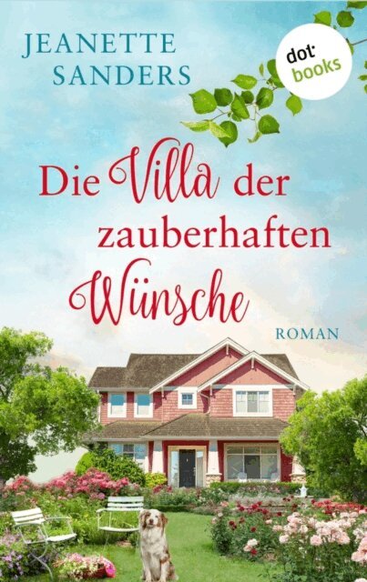 Jeanette Sanders - Die Villa der zauberhaften Wunsche, E-bok