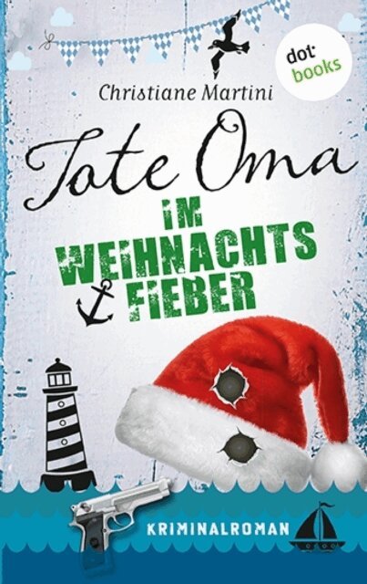 Christiane Martini - Tote Oma im Weihnachtsfieber, E-bok