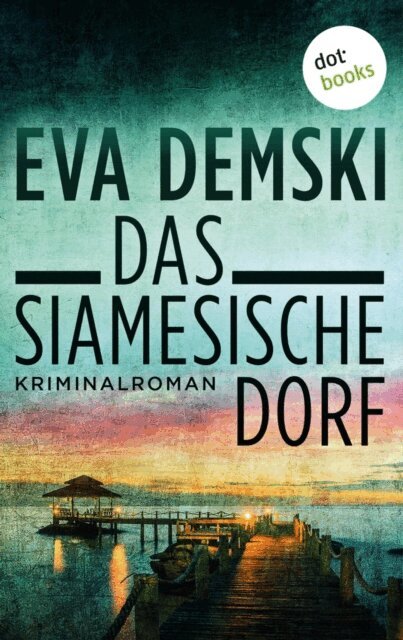 Eva Demski - Das siamesische Dorf, E-bok