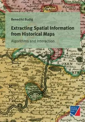 Benedikt Budig - Extracting Spatial Information from Historical Maps, Häftad. Tillgänglighet: Lägg i varukorg