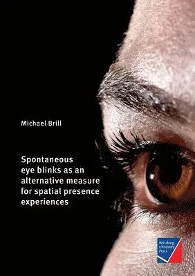 Michael Brill - Spontaneous eye blinks as an alternative measure for spatial presence experiences, Häftad. Tillgänglighet: Lägg i varukorg