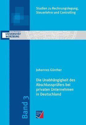Johannes Günther - Unabhängigkeit des Abschlussprüfers bei privaten Unternehmen in Deutschland, Häftad