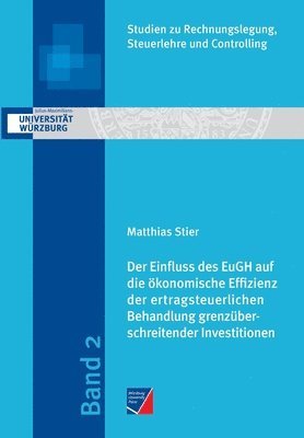 Matthias Stier - Einfluss des EuGH auf die ökonomische Effizienz der ertragsteuerlichen Behandlung grenzüberschreitender Investitionen, Häftad