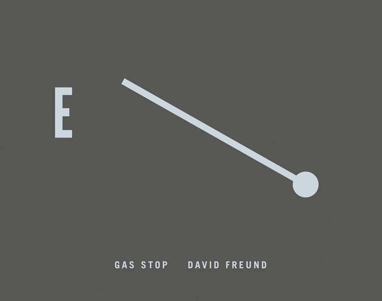 David Freund - David Freund: Gas Stop, Inbunden