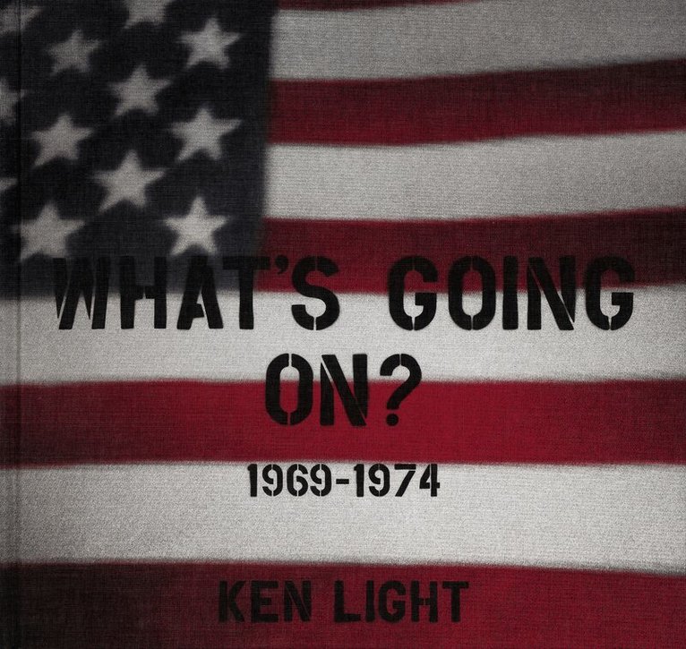 Ken Light - Ken Light: What´s Going On? 1969-1974, Inbunden. Tillgänglighet: Kommande