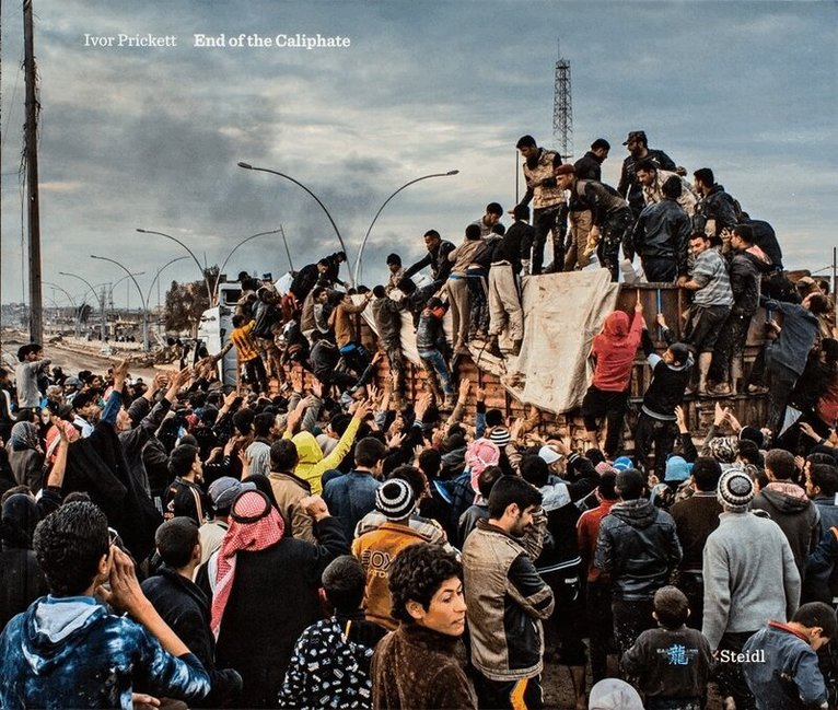Ivor Prickett - Ivor Prickett: End of the Caliphate, Inbunden