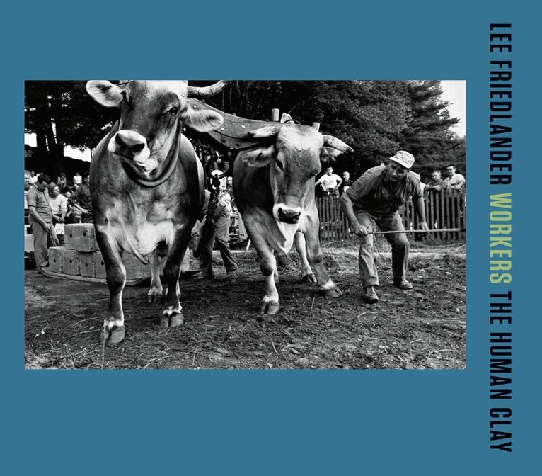 Lee Friedlander - Lee Friedlander: Workers, Inbunden