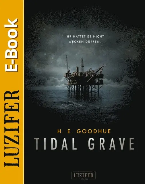 H.E. Goodhue - TIDAL GRAVE - Ihr hättet es nicht wecken dürfen!, E-bok. Tillgänglighet: Lägg i varukorg