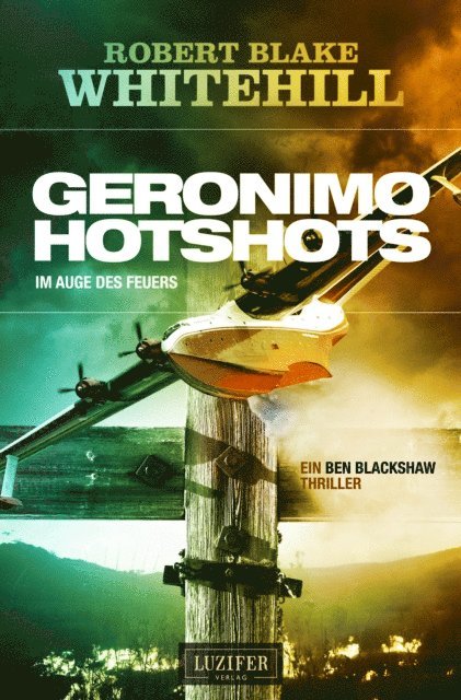 Robert Blake Whitehill - GERONIMO HOTSHOTS - Im Auge des Feuers, E-bok