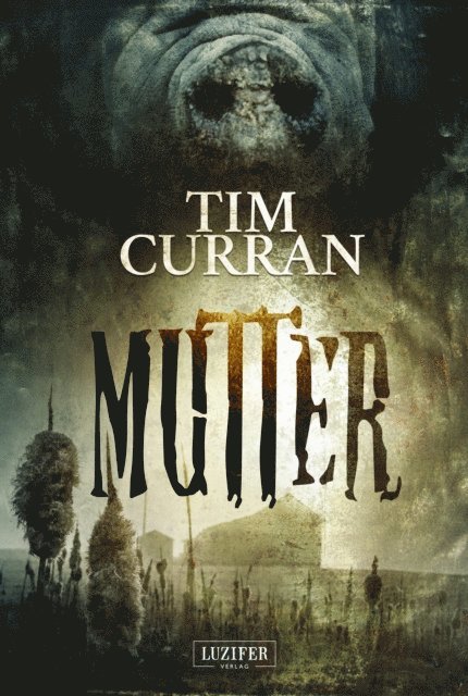 Tim Curran - MUTTER, E-bok