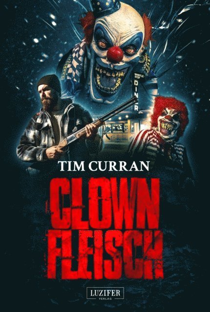 Tim Curran - CLOWNFLEISCH, E-bok