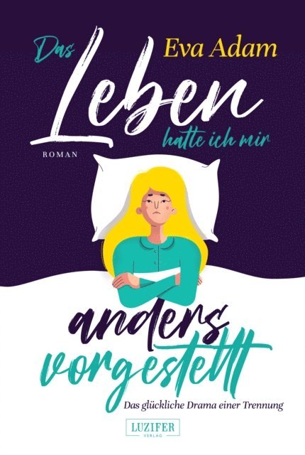 Eva Adam - DAS LEBEN HATTE ICH MIR ANDERS VORGESTELLT - Das glückliche Drama einer Trennung, E-bok. Tillgänglighet: Lägg i varukorg