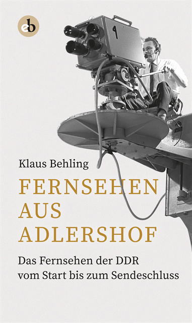 Klaus Behling - Fernsehen aus Adlershof, E-bok