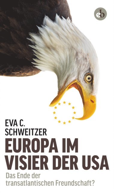 Eva C. Schweitzer - Europa im Visier der USA, E-bok