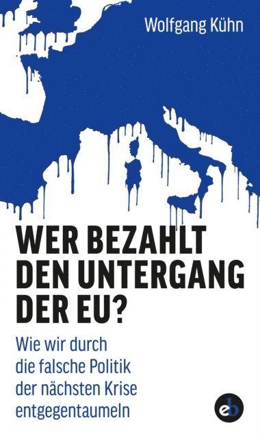 Wolfgang Kuhn - Wer bezahlt den Untergang der EU?, E-bok